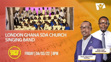 Inspiration Behind The Hymns Featuring London Ghana Sda Church Singing