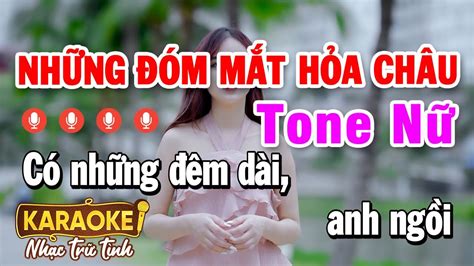 Karaoke Những Đóm Mắt Hỏa Châu Tone Nữ Nhạc Sống Karaoke Nhạc Trữ