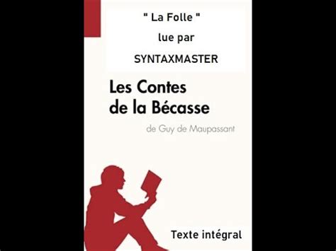 La Folle De Guy De Maupassant Dans Les Contes De La Becasse Par