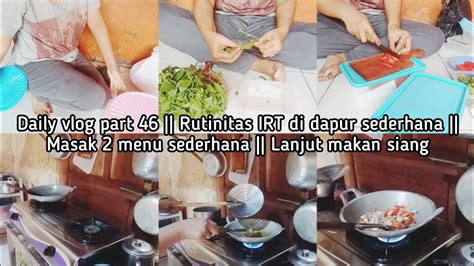 Daily Vlog Part Rutinitas Irt Di Dapur Sederhana Masak Menu