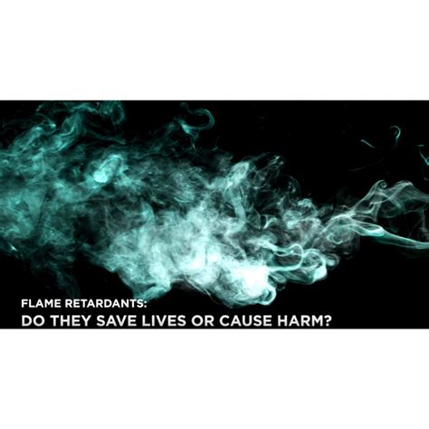 Flame Retardants Do They Save Lives Or Cause Harm