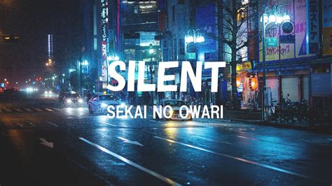 Silent Sekai No Owari Kanji Romaji English Lyrics Youtube