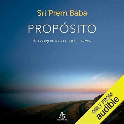 Prop Sito A Coragem De Ser Quem Somos Edi O Em Udio Sri Prem Baba