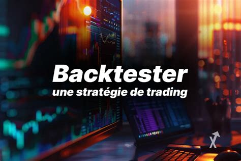 Le Backtesting En Trading Meilleurs Logiciels Et Strat Gies