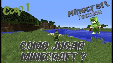 Minecraft Tecnico Cap Como Jugar Minecraft Youtube