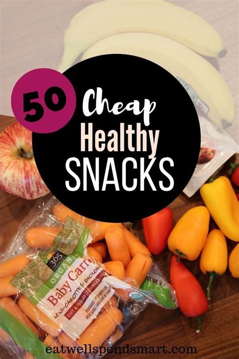 50 Cheap Healthy Snacks Cheap Healthy Snacks Healthy Snacks Recipes Cheap Healthy