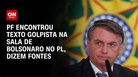 PF Encontrou Texto Golpista Na Sala De Bolsonaro No PL Dizem Fontes