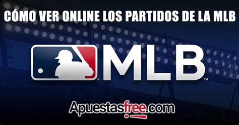 D Nde Y C Mo Ver La Mlb De Beisbol Online En Directo