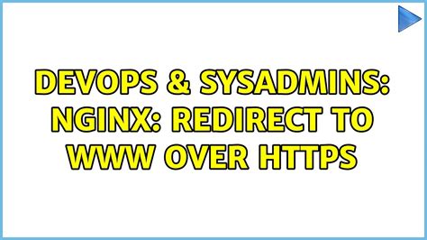 DevOps SysAdmins Nginx Redirect To Over Https 2 Solutions