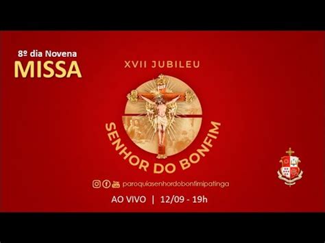 8º Dia da Novena do XVII Jubileu do Senhor do Bonfim 12 09 2022 19h