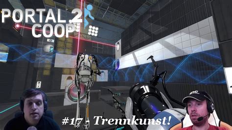 Portal 2 Co Op Doppel Facecam 17 Trennkunst YouTube