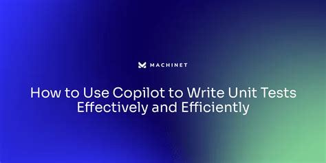 How To Use Copilot To Write Unit Tests Effectively And Efficiently