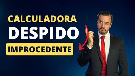 Guía para calcular la indemnización por despido improcedente