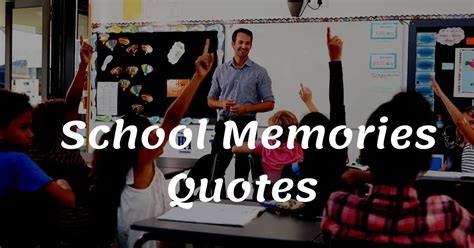 91 Best School Memories Quotes | School Friends Missing Quotes