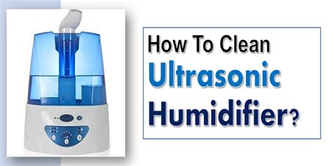 How To Clean Your Ultrasonic Humidifier Properly Step By Step