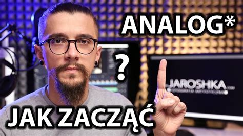 Rzeczy Kt Re Musisz Wiedzie Zanim Zaczniesz Przygod Z Analogiem