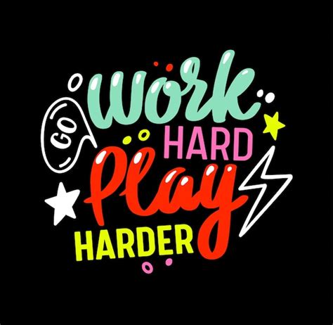 Premium Vector Go Work Hard Play Harder Gaming Motto Colorful Gamer