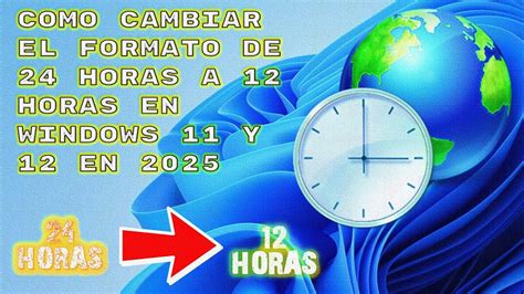 Como Cambiar El Formato De 24 Horas A 12 Horas En Windows 11 Y 12 En