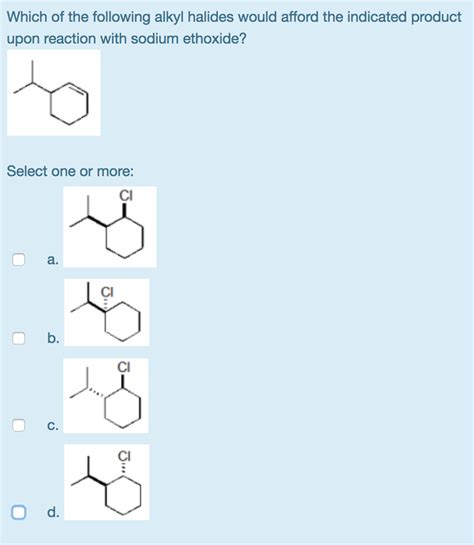 Solved Which Of The Following Alkyl Halides Would Afford The Chegg