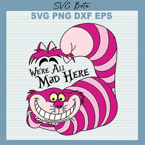 Cheshire Cat Alice In Wonderland Svg We Re All Mad Here Svg Disney