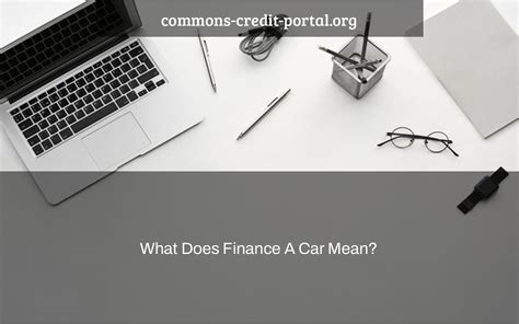 What Does Finance A Car Mean Commons Credit Portal Org