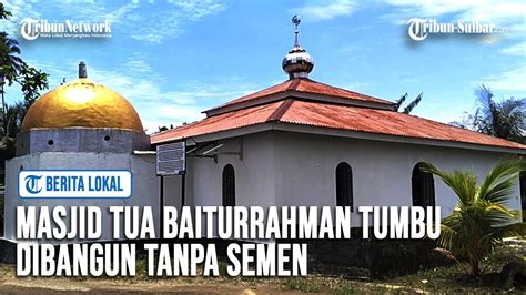 Masjid Tua Baiturrahman Tumbu Mamuju Tengah Dibangun Tanpa Semen Putih