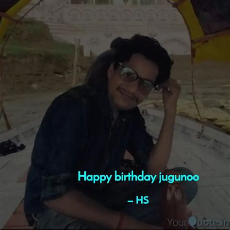 Happy Birthday Jugunoo Quotes Writings By Shalini Singh Yourquote