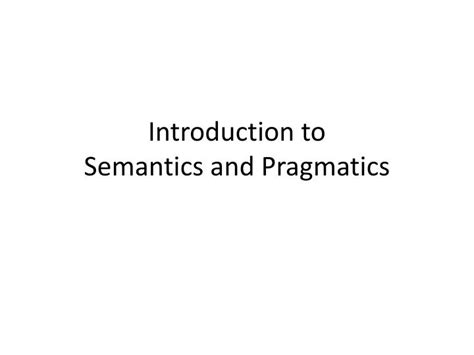 Ppt Introduction To Semantics And Pragmatics Powerpoint Presentation