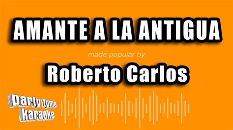 Roberto Carlos Amante A La Antigua Versión Karaoke YouTube