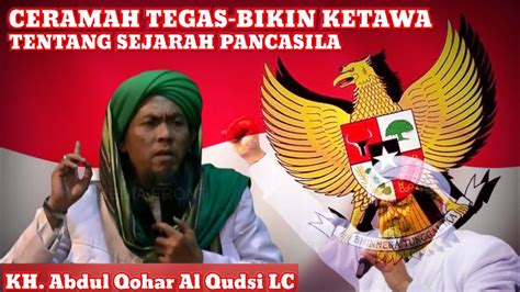 Ceramah Tegas Bikin Ketawa Kh Abdul Qohar Al Qudsi Lc Tentang