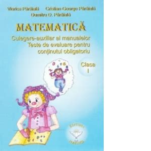 Matematica Culegere Auxiliar Al Manualelor Teste De Evaluare Pentru