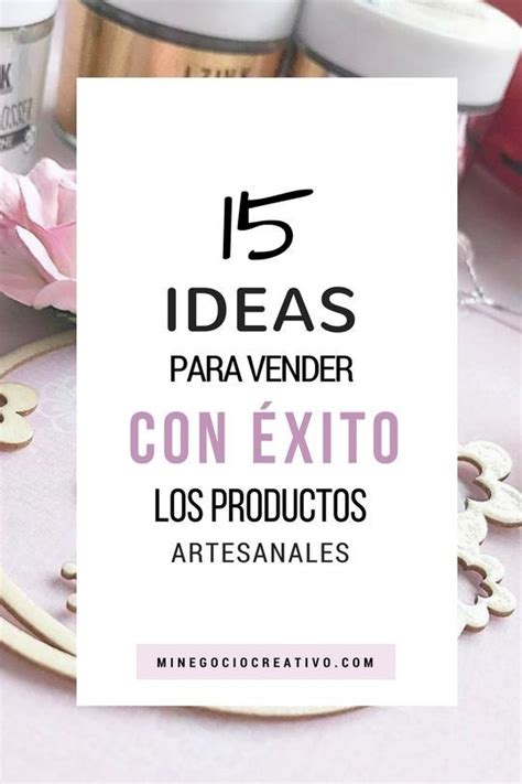 Ideas Para Vender Con Xito Los Productos Artesanales Marketin