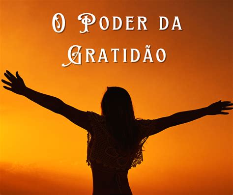 O Poder Da Gratidão Como Transformar Sua Vida Através Da Prática