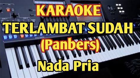 Karaoke Terlambat Sudah Panbers Nada Pria Youtube