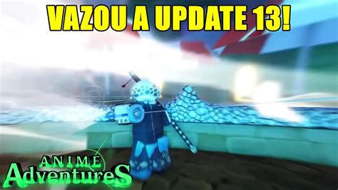 VAZOU A NOVA UPDATE UPDATE 13 ESTÁ INSANA ANIME ADVENTURES