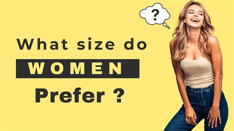 What Size Do Women Prefer Sexuality In Women Psychology Facts