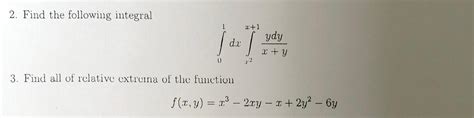 Solved 2 Find The Following Integral ∫01dx∫x2x1xyydy 3