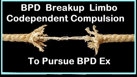 BPD Breakup Limbo Codependent Compulsions To Pursue BPD Ex YouTube