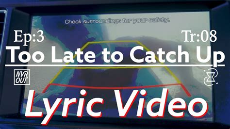 Neverout Too Late To Catch Up Lyric Video Youtube