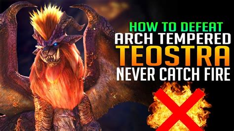 How To Defeat Arch Tempered Teostra Never Catch On Fire Monster