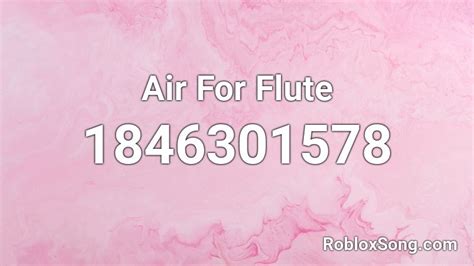 Air For Flute Roblox Id Roblox Music Codes