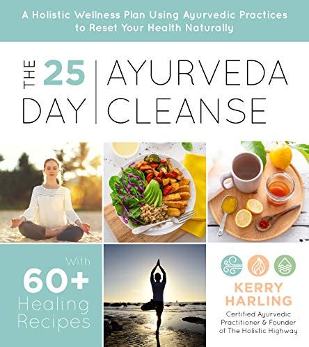 The 25 Day Ayurveda Cleanse A Holistic Wellness Plan Using Ayurvedic