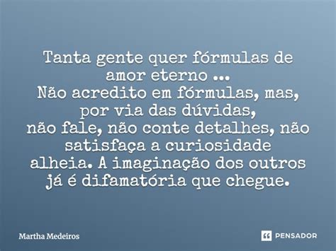 Tanta Gente Quer Fórmulas De Amor Martha Medeiros Pensador