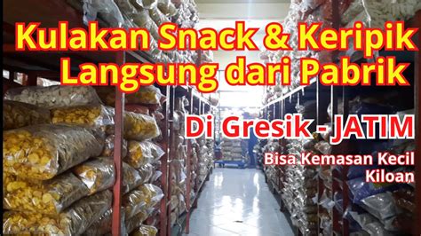 Kulakan Snack Dan Cemilan Langsung Dari Pabriknya Youtube