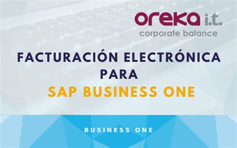 Factura electrónica para SAP Business One Blog by Oreka IT