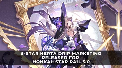 Star Herta The Herta Drip Marketing Released For Honkai Star Rail