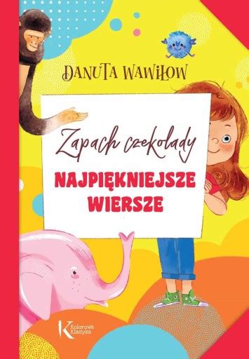 Zapach czekolady Najpiękniejsze wiersze Kolorowa klasyka Danuta