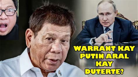 Warrant Of Arrest Ni Putin Aral Kay Duterte Kakampink Wag Payuhan Si