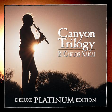 Canyon Trilogy (Deluxe Platinum Edition) | R. Carlos Nakai | Canyon Records