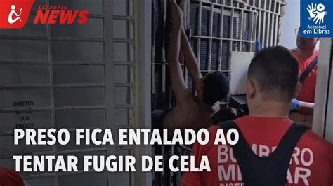 Preso Fica Entalado Ao Tentar Fugir De Cela Libras Youtube